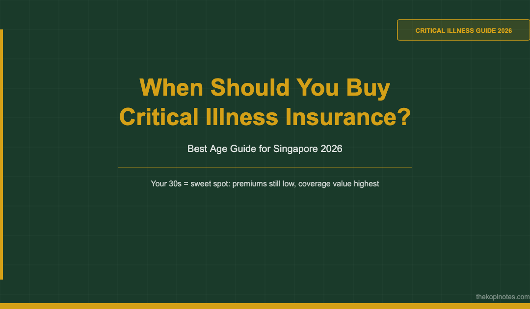 When Should You Buy Critical Illness Insurance? Best Age Guide Singapore 2026 — The Kopi Notes