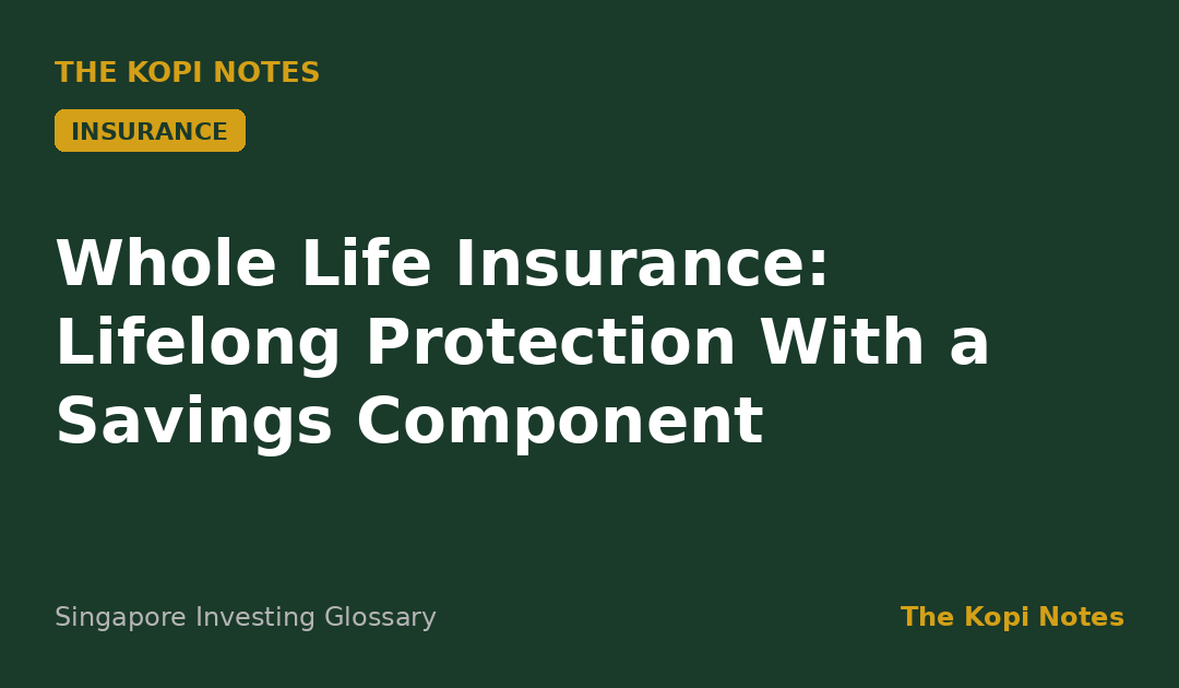 Whole Life Insurance: Lifelong Protection With a Savings Component